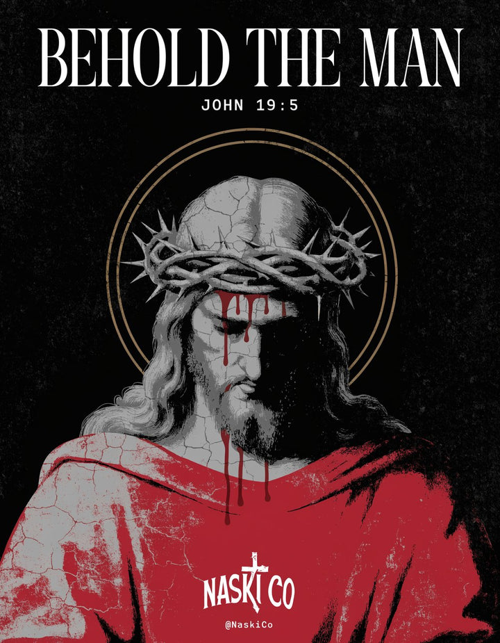 Behold The Man — NaskiCo Christian scripture tee & wall art, Jn 19:5